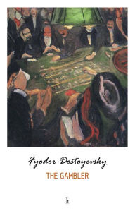 Title: The Gambler, Author: Fyodor Dostoyevsky