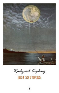 Title: Just So Stories, Author: Rudyard Kipling