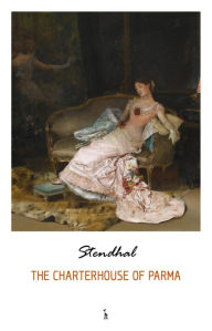 Title: The Charterhouse of Parma, Author: Stendhal