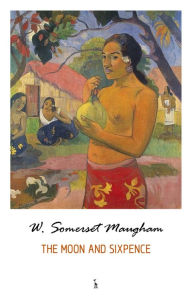 Title: The Moon and Sixpence, Author: W. Somerset Maugham