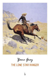 Title: The Lone Star Ranger, Author: Zane Grey