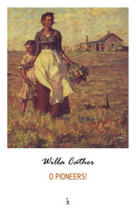 Title: O Pioneers!, Author: Willa Cather