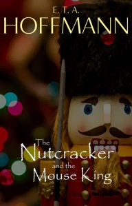 Title: The Nutcracker and the Mouse King (Illustrated), Author: E. T. A. Hoffmann