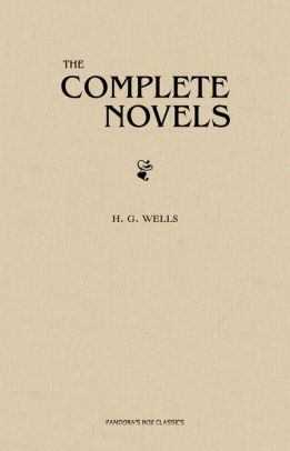 the complete novels of h g wells over 55 works the time machine hg wells complete works