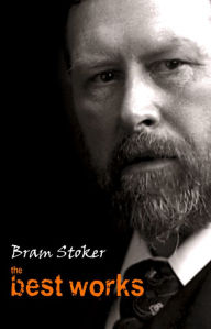 Title: Bram Stoker: The Best Works, Author: Bram Stoker