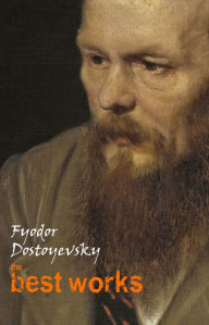 Title: Fyodor Dostoyevsky: The Best Works, Author: Fyodor Dostoyevsky