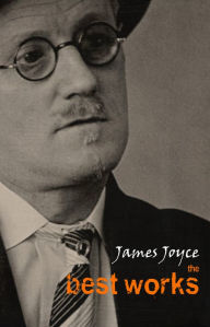 Title: James Joyce: The Best Works, Author: James Joyce