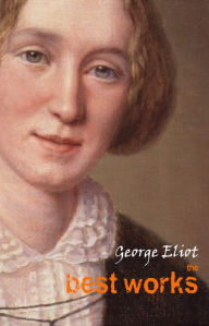 Title: George Eliot: The Best Works, Author: George Eliot