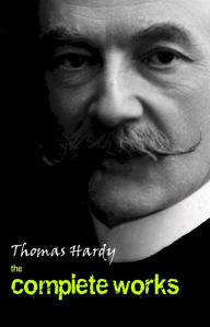 Title: Thomas Hardy: The Complete Works, Author: Thomas Hardy