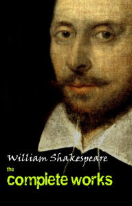 Title: Complete Works Of William Shakespeare (37 Plays + 160 Sonnets + 5 Poetry Books + 150 Illustrations), Author: William Shakespeare