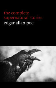 Title: Edgar Allan Poe: The Complete Supernatural Stories (60+ tales of horror and mystery: The Cask of Amontillado, The Fall of the House of Usher, The Black Cat, The Tell-Tale Heart, Berenice...) (Halloween Stories), Author: Edgar Allan Poe