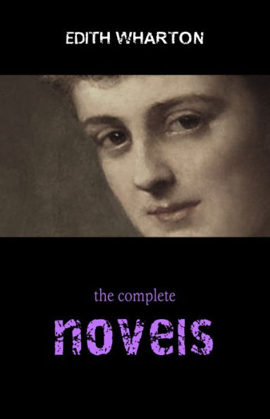 Edith Wharton: The Complete Novels