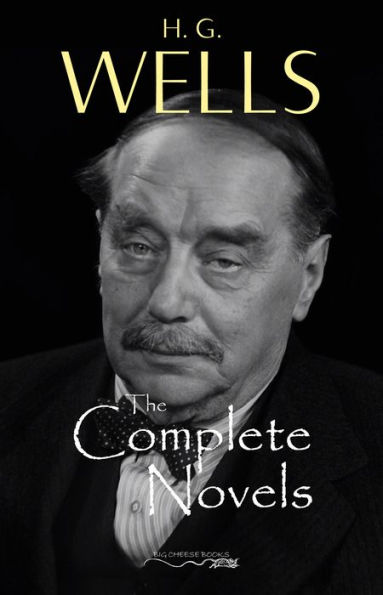 H. G. Wells: The Complete Novels - The Time Machine, The War of the Worlds, The Invisible Man, The Island of Doctor Moreau, When The Sleeper Wakes, A Modern Utopia and much more.