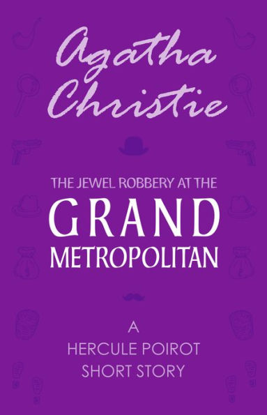 The Jewel Robbery at the Grand Metropolitan (A Hercule Poirot Short Story)