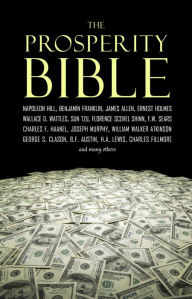 Title: The Prosperity Bible: The Greatest Writings of All Time on the Secrets to Wealth and Prosperity, Author: Napoleon Hill