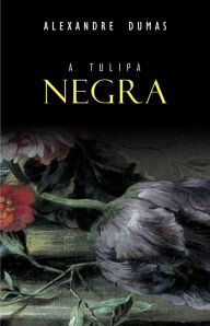 Title: A Tulipa Negra, Author: Alexandre Dumas