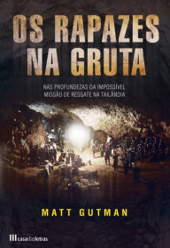 Title: Os Rapazes na Gruta, Author: Matt Gutman