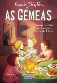 Title: As Gémeas 13 - Novos Talentos no Colégio de Santa Clara, Author: Enid Blyton