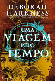 Title: Uma Viagem Pelo Tempo, Author: Deborah Harkness