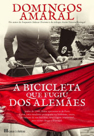 Title: A Bicicleta que Fugiu dos Alemães, Author: Domingos Amaral