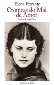 Title: Crónicas do Mal de Amor, Author: Elena Ferrante