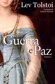 Title: Guerra e Paz - Volume I, Author: Leo Tolstoy