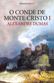 Title: O Conde de Monte Cristo I, Author: Alexandre Dumas