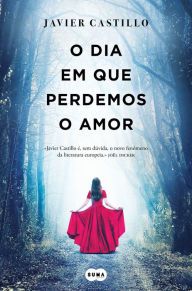 Title: O dia em que perdemos o amor, Author: Javier Castillo