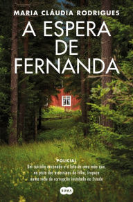 Title: A Espera de Fernanda: Uma morte misteriosa. A luta incansável de uma mãe em busca da verdade., Author: Maria Cláudia Rodrigues