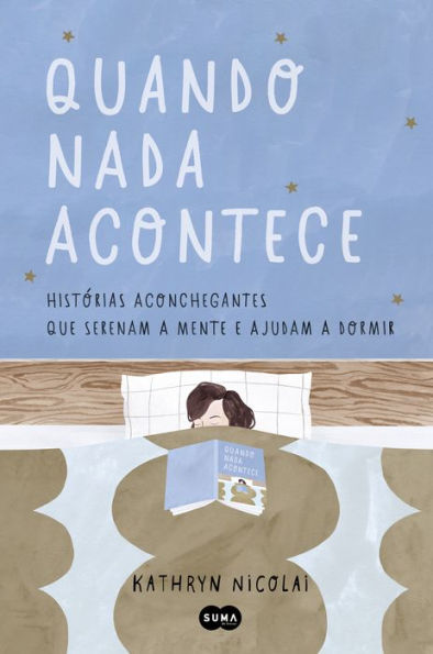 Quando nada acontece: Histórias aconchegantes que serenam a mente e ajudam a dormir