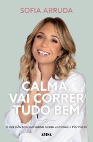 Title: Calma, vai correr tudo bem, Author: Sofia Arruda