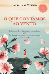 Title: O que contamos ao vento, Author: Laura Imai Messina