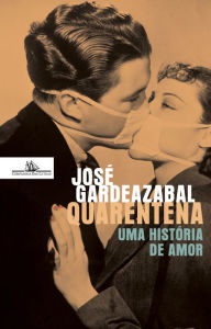 Title: Quarentena - Uma história de amor, Author: José Gardeazabal