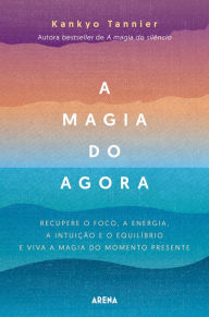 Title: A magia do agora, Author: Kankyo Tannier