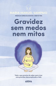 Title: Gravidez sem medos nem mitos, Author: Maria Manuel Sampaio