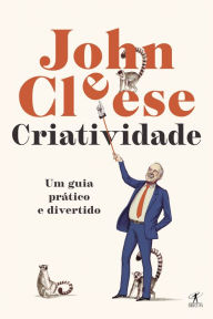 Title: Criatividade: Um guia breve e divertido (Creativity: A Short and Cheerful Guide), Author: John Cleese