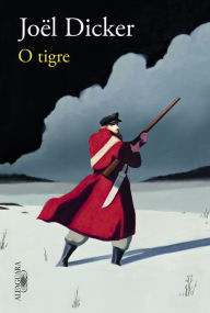 Title: O tigre, Author: Joël Dicker