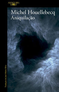 Title: Aniquilação, Author: Michel Houellebecq