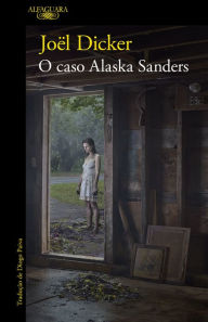 Title: O caso Alaska Sanders, Author: Joël Dicker