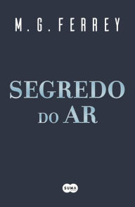 Title: Segredo do ar, Author: M.G. Ferrey