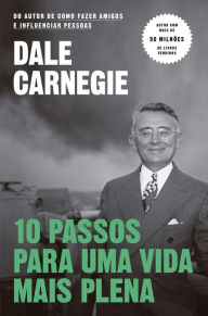 Title: 10 passos para uma vida mais plena, Author: Dale Carnegie