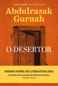 Title: O Desertor / Desertion, Author: Abdulrazak Gurnah
