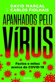 Title: Apanhados pelo Vírus, Author: Carlos;David Fiolhais;Marçal