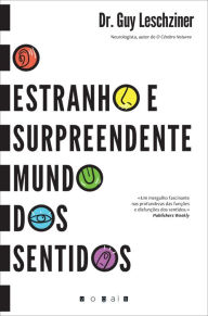 Title: O Estranho e Surpreendente Mundo dos Sentidos, Author: Guy Leschziner