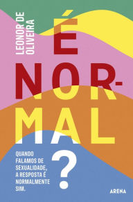 Title: É Normal?: Sexualidade, questões de género e tudo o que há no meio, Author: Leonor de Oliveira