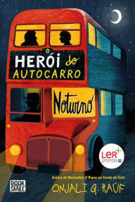 Title: O Herói do Autocarro Noturno, Author: Onjali Q. Raúf