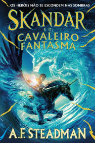 Title: Skandar 2: Skandar e o Cavaleiro Fantasma, Author: A.F. Steadman
