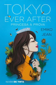 Title: Tokyo ever after: Princesa à prova, Author: Emiko Jean