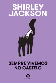 Title: Sempre Vivemos no Castelo, Author: Shirley Jackson