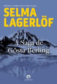 Title: A Saga de Gösta Berling, Author: Selma Lagerlöf